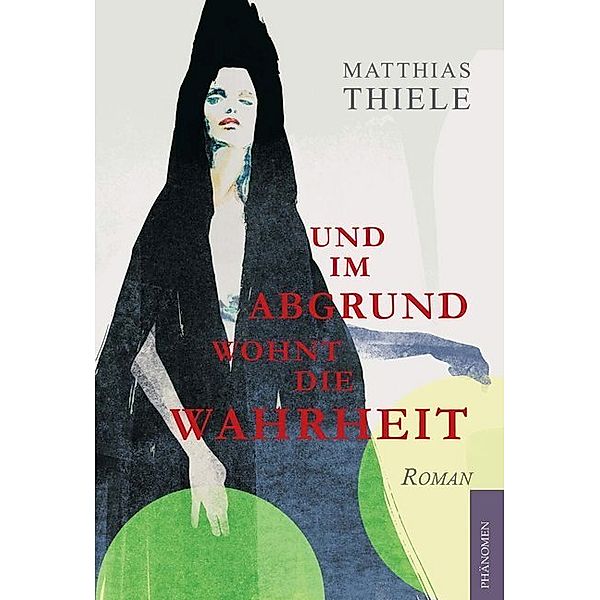 Und im Abgrund wohnt die Wahrheit, Matthias Thiele