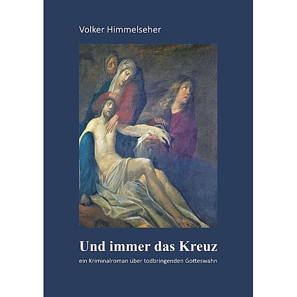 Und immer das Kreuz, Volker Himmelseher