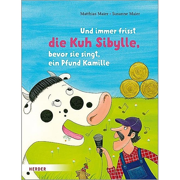 Und immer frisst die Kuh Sibylle, bevor sie singt, ein Pfund Kamille, Matthias Maier