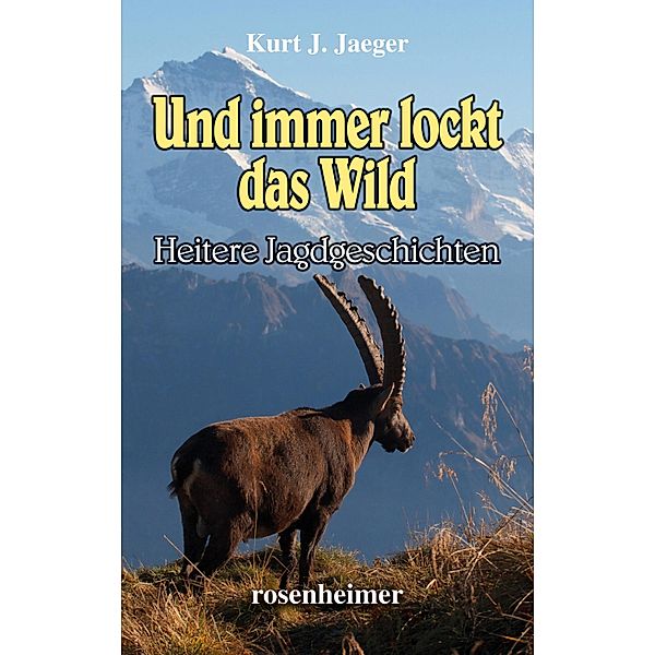 Und immer lockt das Wild, Kurt J. Jaeger