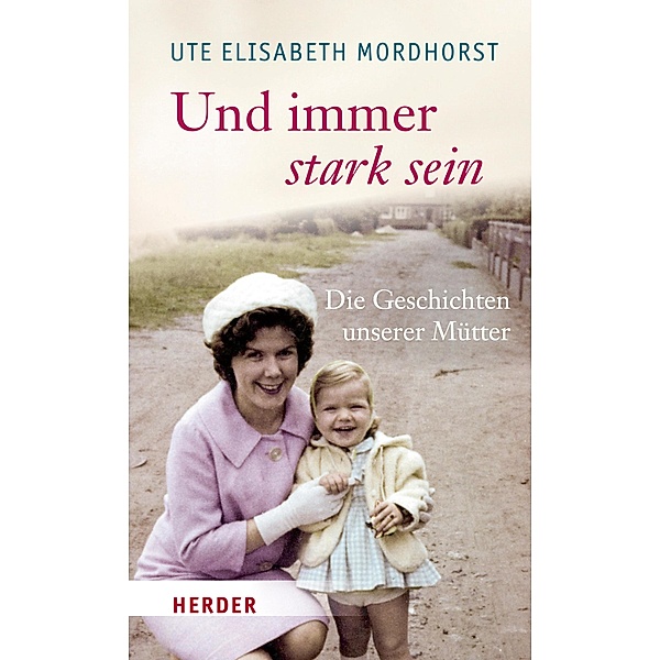 Und immer stark sein, Ute Elisabeth Mordhorst