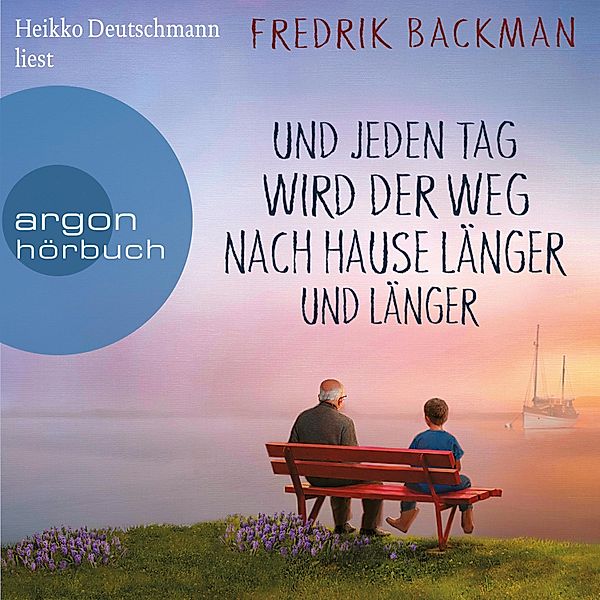 Und jeden Tag wird der Weg nach Hause länger und länger, Fredrik Backman