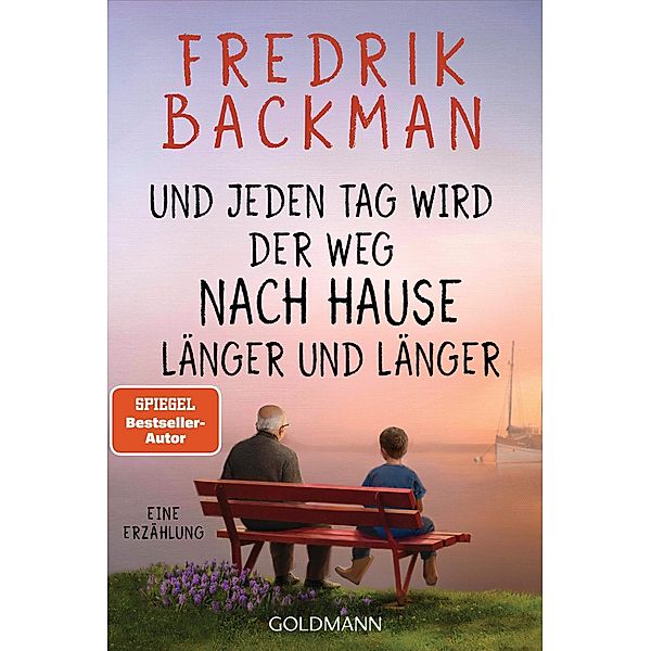 Und jeden Tag wird der Weg nach Hause länger und länger, Fredrik Backman