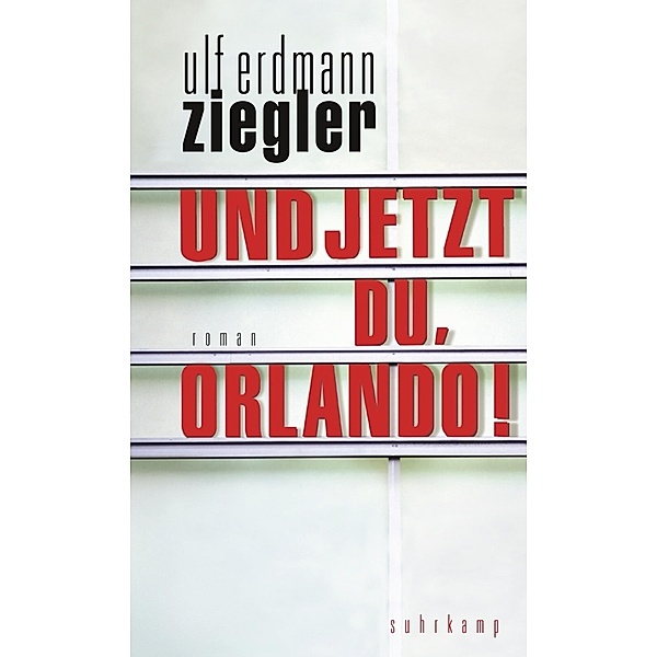 Und jetzt du, Orlando!, Ulf Erdmann Ziegler