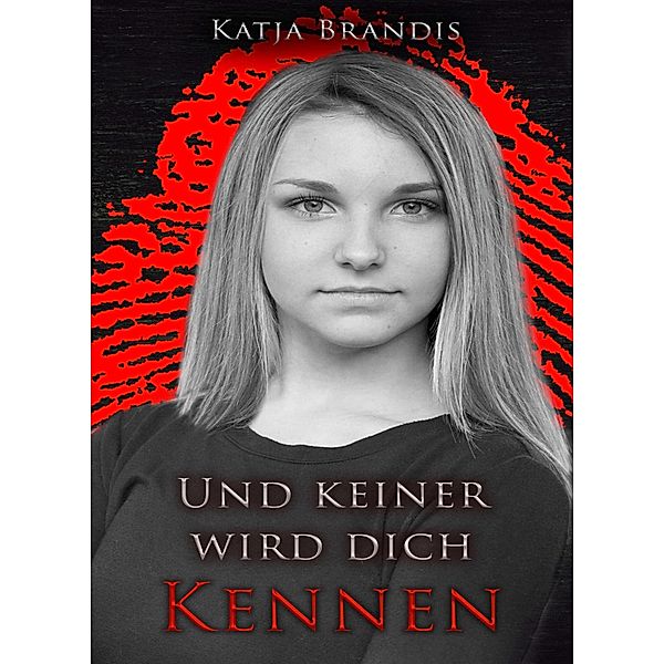 Und keiner wird dich kennen, Katja Brandis