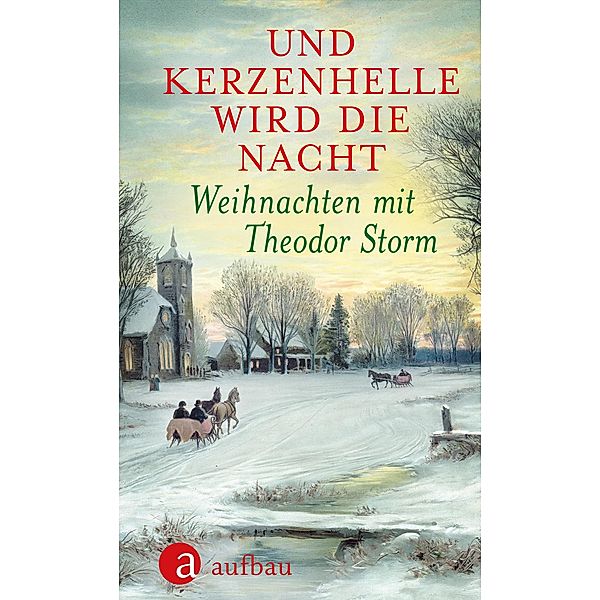 Und kerzenhelle wird die Nacht / Weihnachten mit ..., Theodor Storm