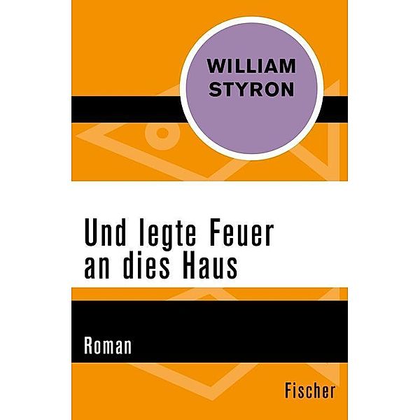 Und legte Feuer an dies Haus, William Styron