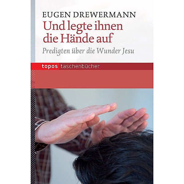 Und legte ihnen die Hände auf, Eugen Drewermann