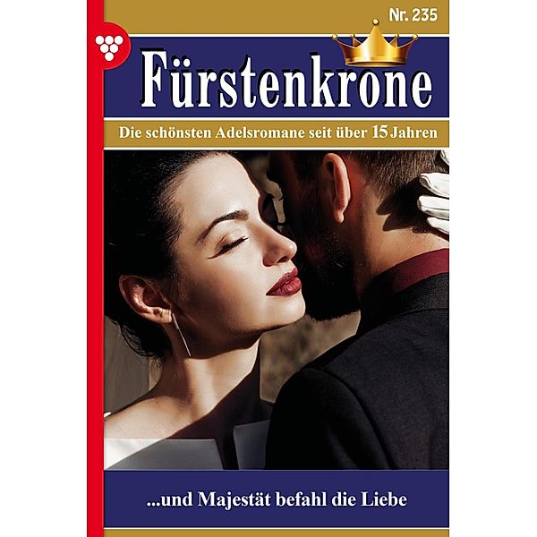 ...und Majestät befahl die Liebe / Fürstenkrone Bd.235, Bettina Andersen