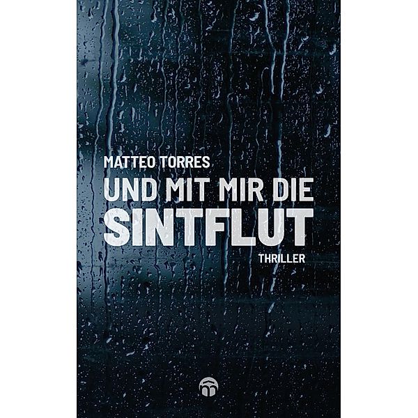 Und mit mir die Sintflut, Matteo Torres