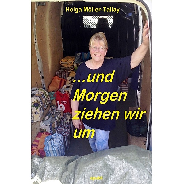 ...und Morgen ziehen wir um, Helga Möller-Tallay