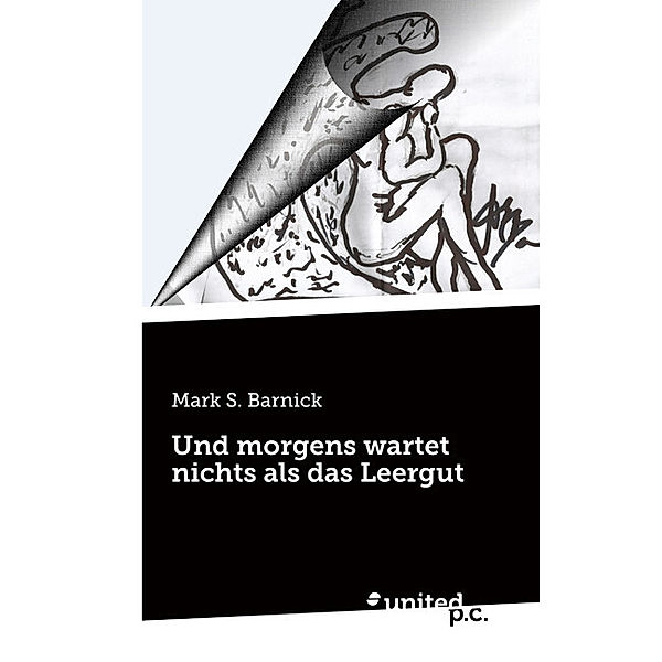 Und morgens wartet nichts als das Leergut, Mark S. Barnick