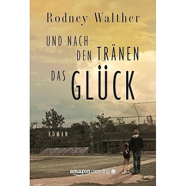 Und nach den Tränen das Glück, Rodney Walther