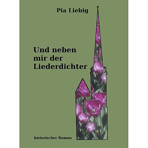 Und neben mir der Liederdichter, Pia Liebig