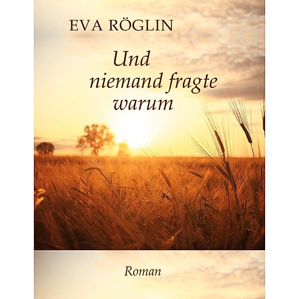 Und niemand fragte warum, Eva Röglin