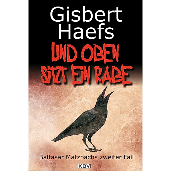 Und oben sitzt ein Rabe / Baltasar Matzbach Bd.2, Gisbert Haefs