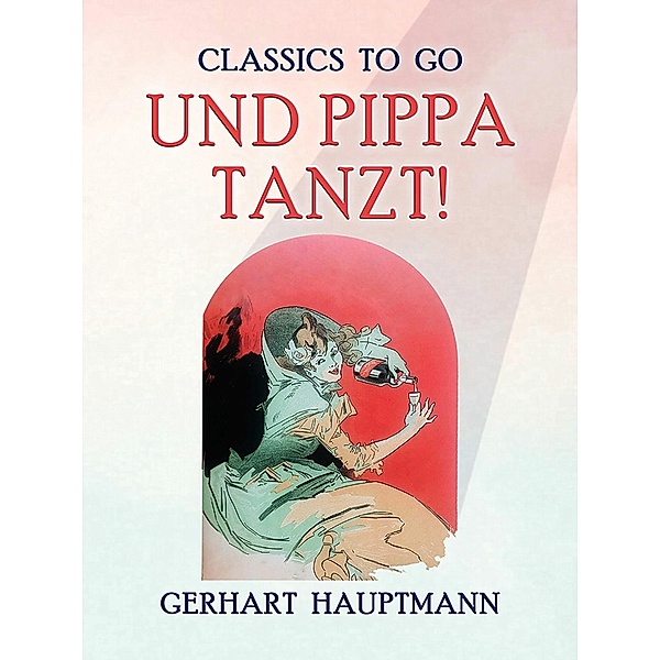 Und Pippa tanzt!, Gerhart Hauptmann
