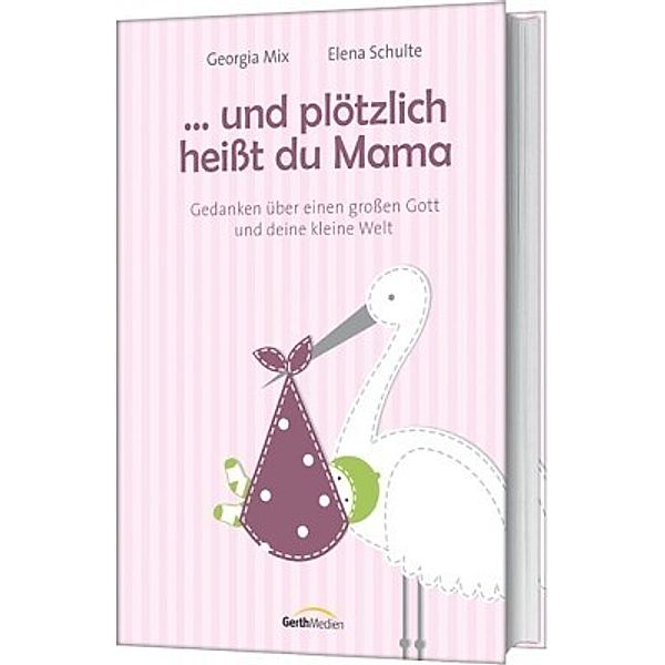 Und plötzlich heißt du Mama, Und plötzlich heißt du Mama