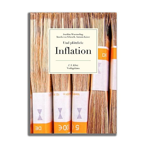 Und plötzlich: Inflation, Joachim Wuermeling, Irmela von Schenck, Antonia Kaiser