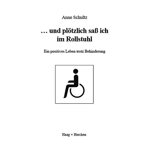... und plötzlich sass ich im Rollstuhl / Haag + Herchen, Anne Schultz