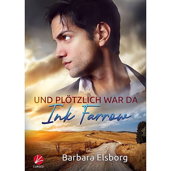 Und plötzlich war da Ink Farrow / Unfinished Business Bd.2, Barbara Elsborg