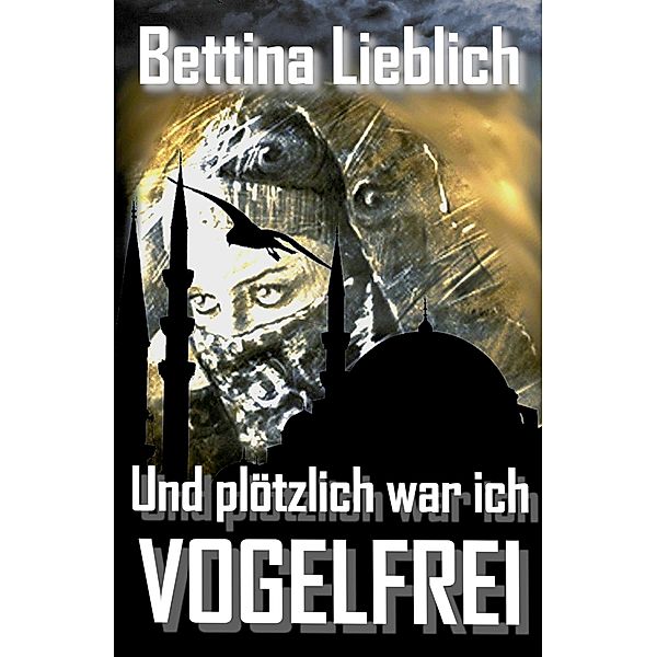 Und plötzlich war ich vogelfrei, Bettina Lieblich