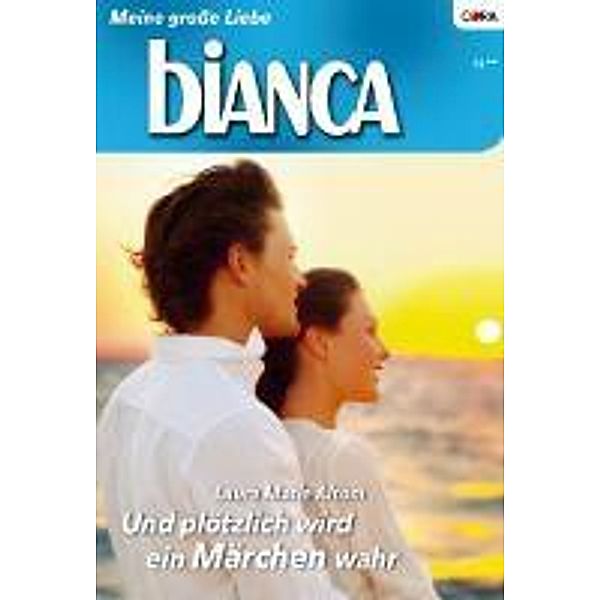 Und plötzlich wird ein Märchen wahr / Bianca Romane Bd.1733, Laura Marie Altom