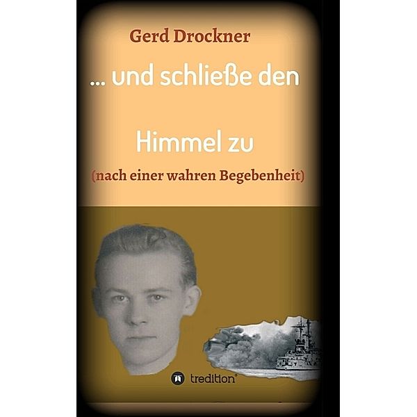 ... und schließe den Himmel zu, Gerd Drockner