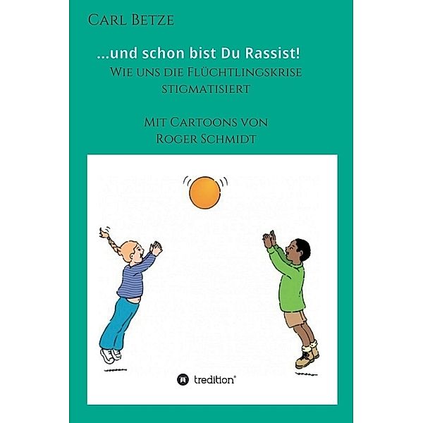 ...und schon bist Du Rassist!, Carl Betze