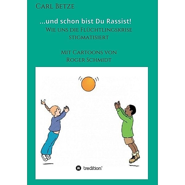 ...und schon bist Du Rassist!, Carl Betze