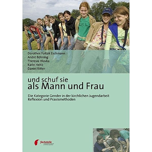 Und schuf sie als Mann und Frau, André Böhning, Karin Hehli, Dorothee Foitzik Eschmann, Theresia Hlavka