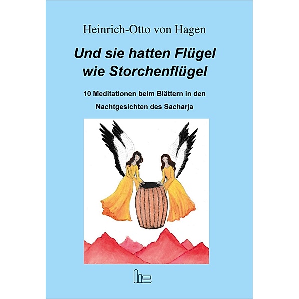 Und Sie hatten Flügel wie Storchenflügel, VON HAGEN, Heinrich-Otto von Hagen
