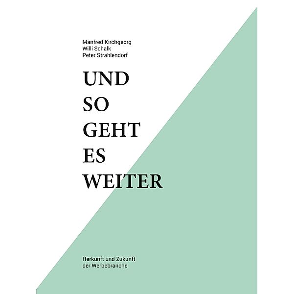 Und so geht es weiter: Herkunft und Zukunft der Werbebranche