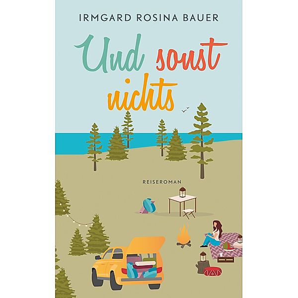 Und sonst nichts, Irmgard Rosina Bauer