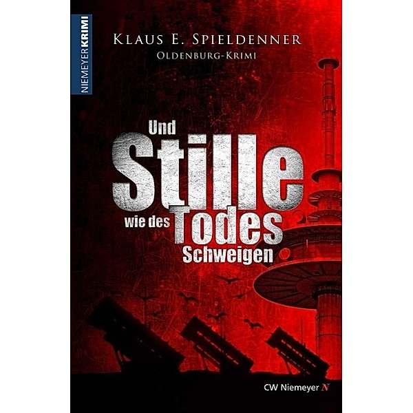 Und Stille wie des Todes Schweigen / Oldenburg-Krimi, Klaus E. Spieldenner