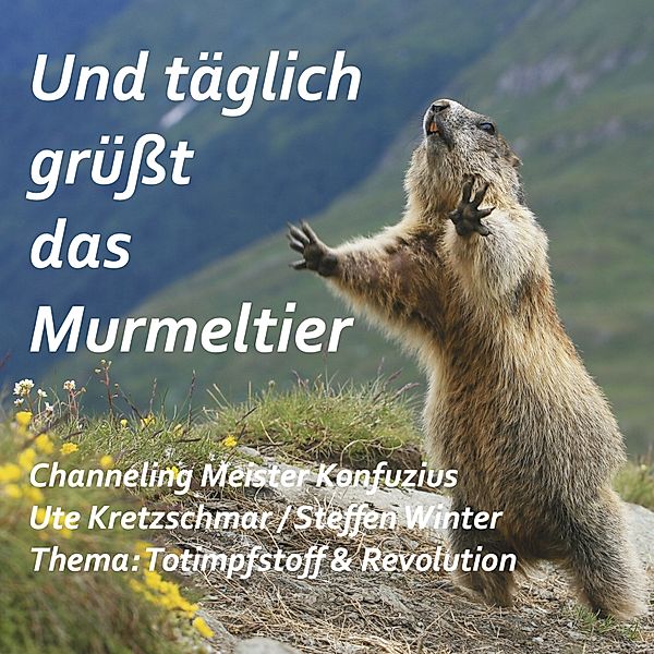 Und täglich grüsst das Murmeltier, Ute Kretzschmar