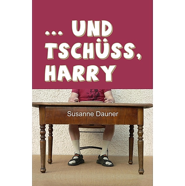 ... und tschüss, Harry, Susanne Dauner
