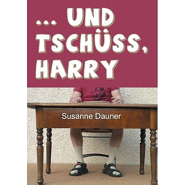 ... und tschüss, Harry, Susanne Dauner