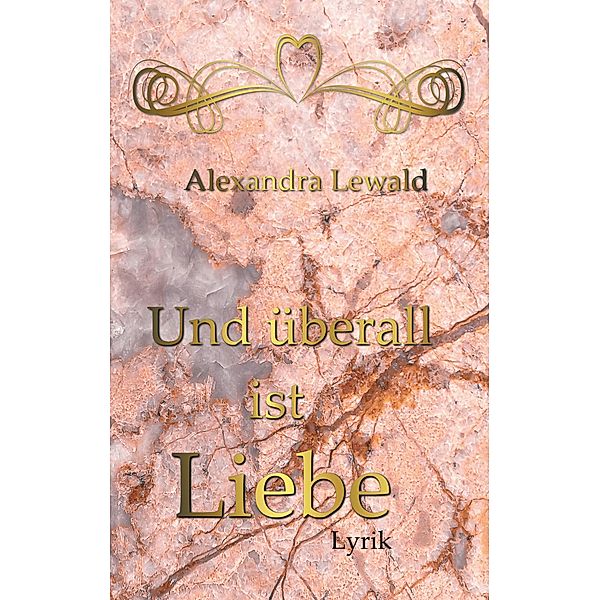 Und überall ist Liebe, Alexandra Lewald