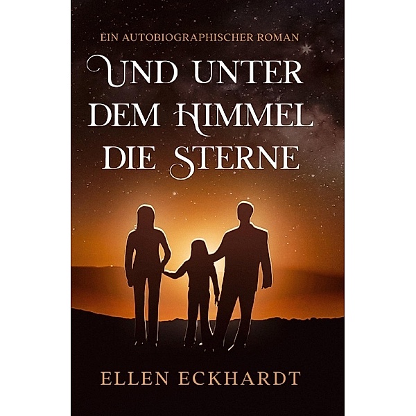 Und unter dem Himmel die Sterne, Ellen Eckhardt