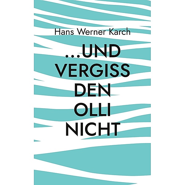 ...und vergiss den Olli nicht, Hans Werner Karch