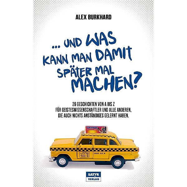 ... und was kann man damit später mal machen?, Alex Burkhard