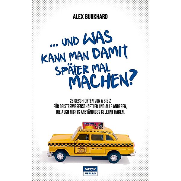 ... und was kann man damit später mal machen?, Alex Burkhard