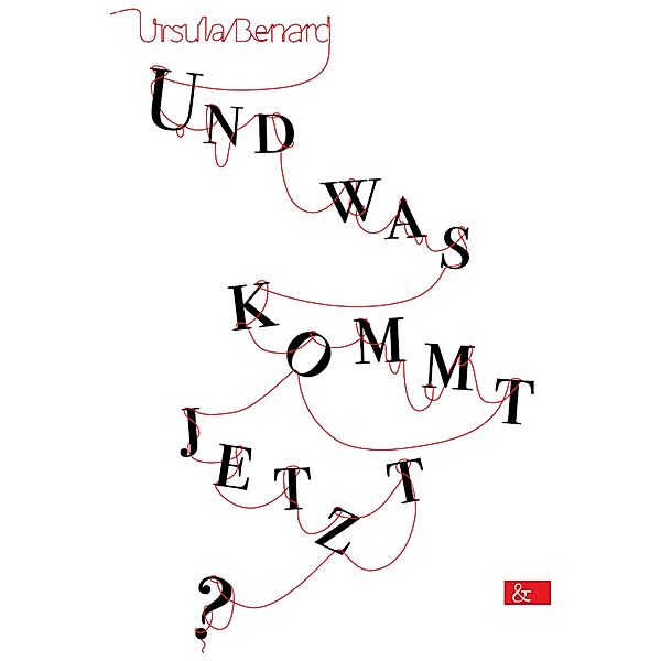 Und was kommt jetzt?, Ursula Benard