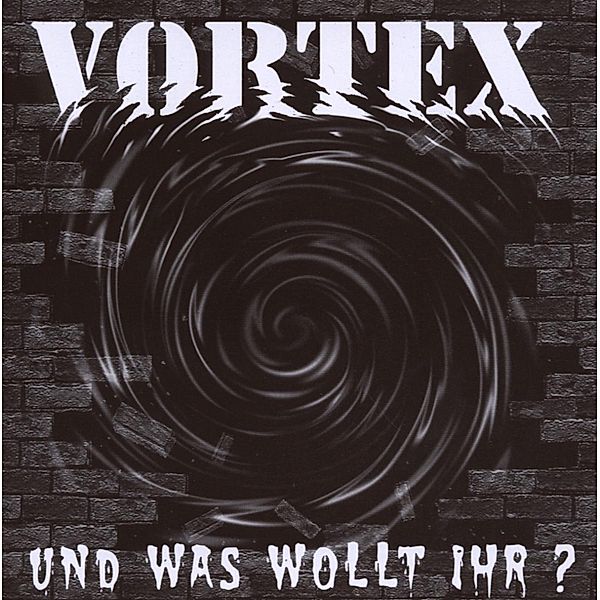 Und Was Wollt Ihr, Vortex