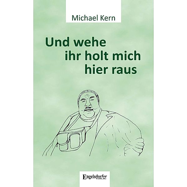 Und wehe ihr holt mich hier raus, Michael Kern