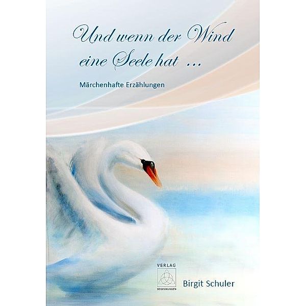 Und wenn der Wind eine Seele hat ..., Birgit Schuler