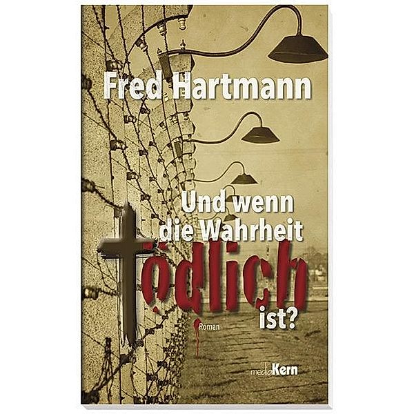 Und wenn die Wahrheit tödlich ist?, Fred Hartmann