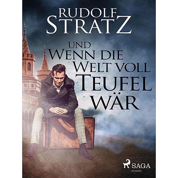 Und wenn die Welt voll Teufel wär, Rudolf Stratz