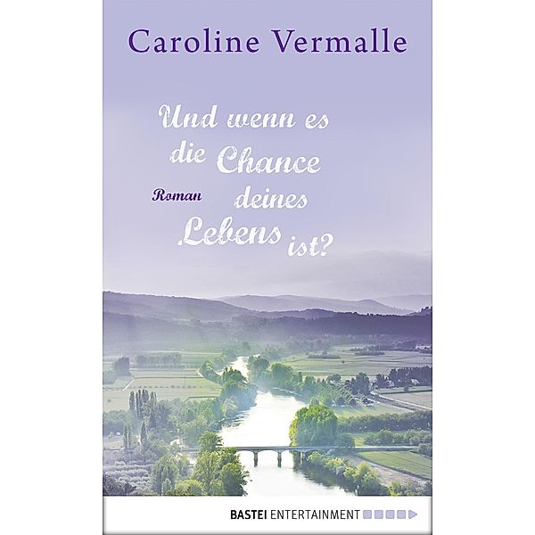 Und wenn es die Chance deines Lebens ist?, Caroline Vermalle